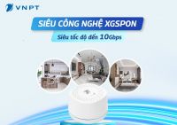 VNPT triển khai mở rộng các trạm XGSPON tốc độ lên đến 10Gbps trên toàn quốc